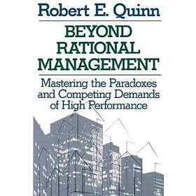 RE Quinn: Beyond Rational Management Mastering the Paradoxes and Competing Demands of High Performance