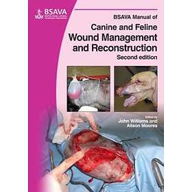 J Williams: BSAVA Manual of Canine and Feline Wound Management Reconstruction 2e