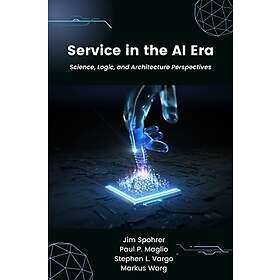Jim Spohrer, Paul P Maglio: Service in the AI Era