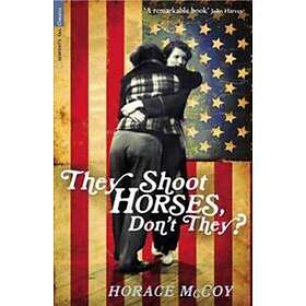 Horace McCoy: They Shoot Horses, Don't They?