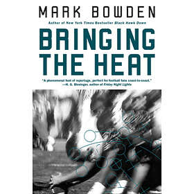 Mark Bowden: Bringing the Heat