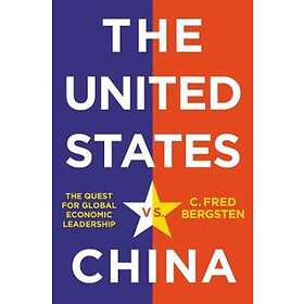 C Fred Bergsten: The United States vs. China