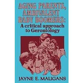 Jayne E Maugans: Aging Parents, Ambivalent Baby Boomers