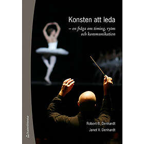 Robert B Denhardt, Janet V Denhardt: Konsten att leda en fråga om timing, rytm och kommunikation