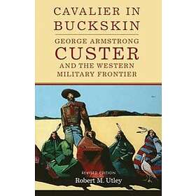 Robert M Utley: Cavalier in Buckskin