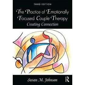 Susan M Johnson: The Practice of Emotionally Focused Couple Therapy