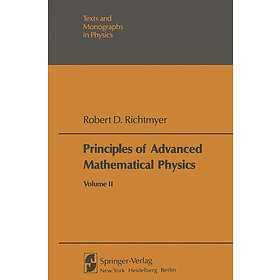 R D Richtmyer: Principles of Advanced Mathematical Physics