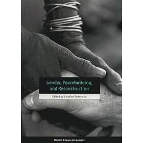 Caroline Sweetman: Gender, Peacebuilding, and Reconstruction