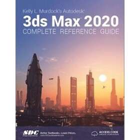 Kelly L Murdock: Kelly L. Murdock's Autodesk 3ds Max 2020 Complete Reference Guide