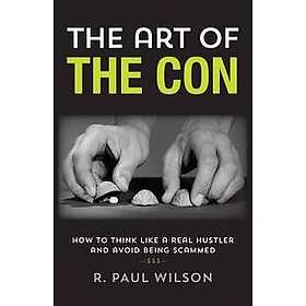 R Paul Wilson: The Art of the Con