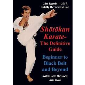 John van Weenen: Shotokan Karate The Definitive Guide