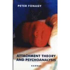 Peter Fonagy: Attachment Theory and Psychoanalysis