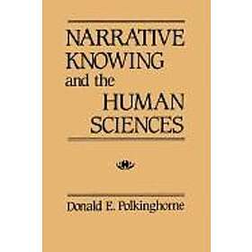 Donald E Polkinghorne: Narrative Knowing and the Human Sciences