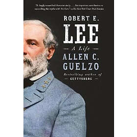 Allen C Guelzo: Robert E. Lee