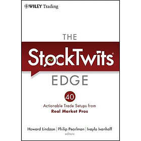 H Lindzon: The StockTwits Edge 40 Actionable Trade Setups from Real Market Pros