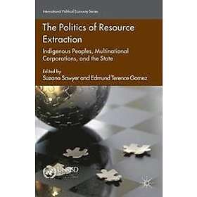 S Sawyer, E Gomez: The Politics of Resource Extraction