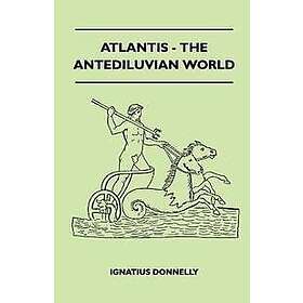 Ignatius Donnelly: Atlantis The Antediluvian World