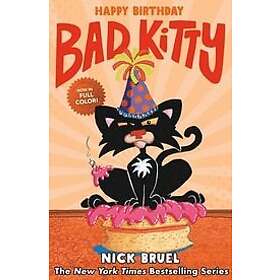 Nick Bruel: Happy Birthday, Bad Kitty (Full-Color Edition)