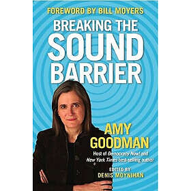 Amy Goodman: Breaking The Sound Barrier
