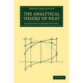 Jean Baptiste Joseph Fourier: The Analytical Theory of Heat