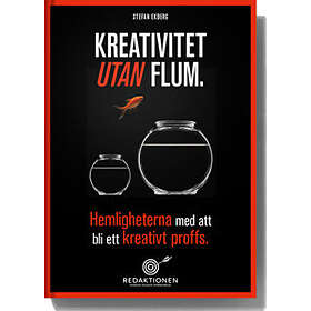 Stefan Ekberg: Kreativitet utan flum Hemligheterna med att bli ett kreativt proffs