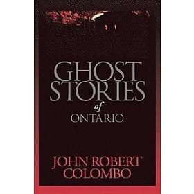 John Robert Colombo: Ghost Stories of Ontario
