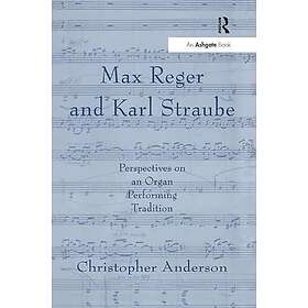 Christopher Anderson: Max Reger and Karl Straube