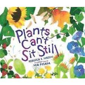 Rebecca E Hirsch: Plants Can't Sit Still