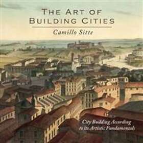 Camillo Sitte: The Art of Building Cities