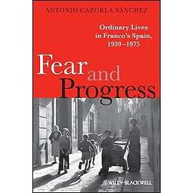 Antonio Cazorla Sanchez: Fear and Progress