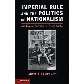 Adria K Lawrence: Imperial Rule and the Politics of Nationalism