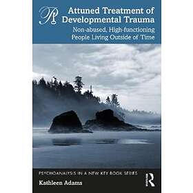 Kathleen Adams: Attuned Treatment of Developmental Trauma