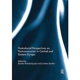Dorota Kolodziejczyk, Cristina Sandru: Postcolonial Perspectives on Postcommunism in Central and Eastern Europe