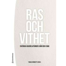 Tobias Hübinette: Ras och vithet svenska rasrelationer i går dag