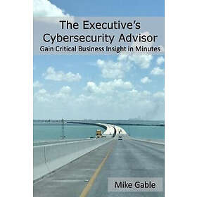 Michael Gable: The Executive's Cybersecurity Advisor