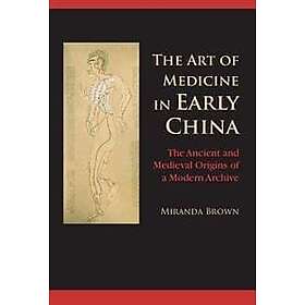 Miranda Brown: The Art of Medicine in Early China