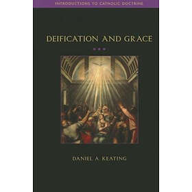 Daniel Keating: Deification and Grace