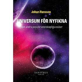 Johan Hansson: Universum för nyfikna och andra populärvetenskapliga essäer