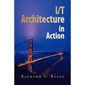 Richard J Reese: I/T Architecture in Action