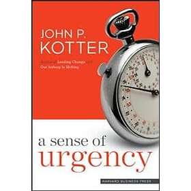 John P Kotter: A Sense of Urgency