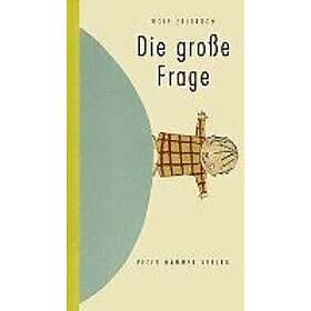 Wolf Erlbruch: Die Grosse Frage
