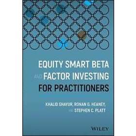 Khalid Ghayur, Ronan G Heaney, Stephen C Platt: Equity Smart Beta and Factor Investing for Practitioners