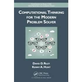 David Riley, Kenny A Hunt: Computational Thinking for the Modern Problem Solver