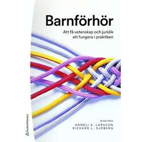 Anneli Larsson, Rickard Sjöberg, Kristina Gustafsson, Anna Mårtensson, Sandra Rohdin: Barnförhör att få vetenskap och juridik fungera i prak