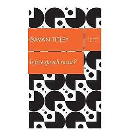 Titley: Is Free Speech Racist?