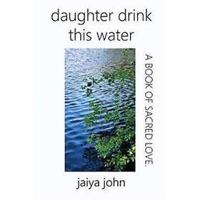 Jaiya John: Daughter Drink This Water