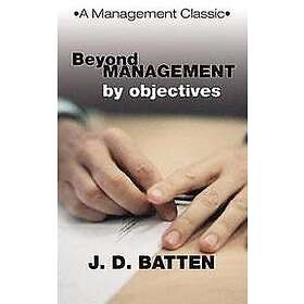 Joe D Batten: Beyond Management by Objectives