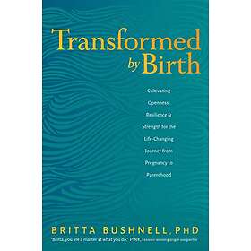 Britta Bushnell: Transformed by Birth