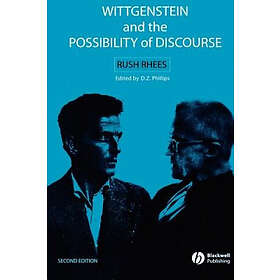 DZ Phillips: Wittgenstein and the Possibility of Discourse Seco nd Edition