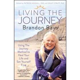 Brandon Bays, Patricia Kendall, Lesley Strutt: Living the Journey: Using Journey Method to Heal Your Life and Set Yourself Free